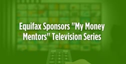 Equifax Foundation Sponsors “My Money Mentors” Series to Foster Financial Literacy