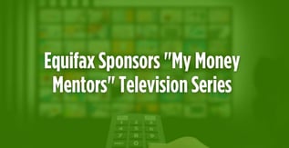 Equifax Sponsors "My Money Mentors" Television Series