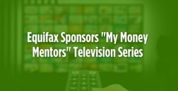 Equifax Foundation Sponsors “My Money Mentors” Series to Foster Financial Literacy