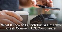 What It Took to Launch Juzt: A Fintech’s Crash Course in U.S. Compliance
