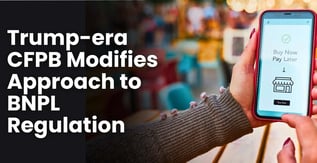 Trump-Era CFPB Modifies Approach to BNPL Regulation