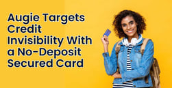Augie Hopes to Shatter Credit Invisibility and Create Eligible Borrowers With Its No-Deposit Secured Card