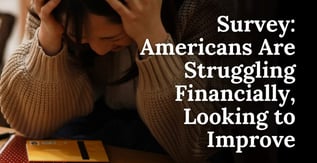 Survey: Americans Are Struggling Financially, Looking to Improve