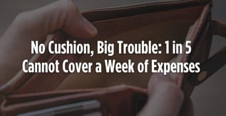 1 in 5 Cannot Cover a Week of Living Expenses