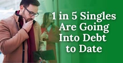 Hot Dates, Cold Wallets: 1 in 5 Singles Are Going into Debt for Love