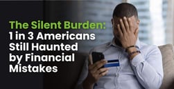 The Silent Burden: 1 in 3 Americans Still Haunted by Financial Mistakes