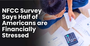 NFCC Survey Says Half of Americans are Financially Stressed