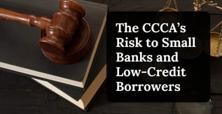 The CCCA Poses Risk to Small Banks and Low-Credit Borrowers