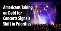 Americans Take On Debt for Concerts, Signaling Shifting Financial Priorities