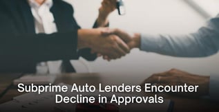 Subprime Auto Lenders Encounter Decline in Approvals