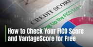 How to Check Your FICO Score and VantageScore for Free