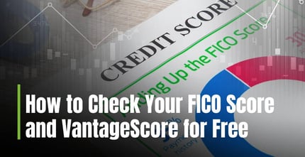 How to Check Your FICO Score and VantageScore for Free