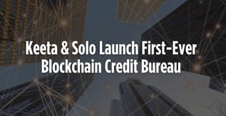 Keeta & Solo Launch First-Ever Blockchain Credit Bureau