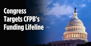 Congress Targets CFPB's Funding Lifeline
