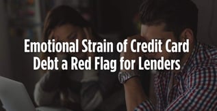 Emotional Strain of Credit Card Debt a Red Flag for Subprime Lenders