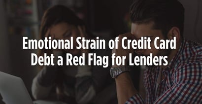 Emotional Strain Of Credit Card Debt A Red Flag For Lenders Emotional Strain Of Credit Card Debt A Red Flag For Lenders