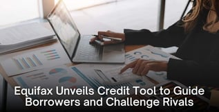 Equifax Unveils Credit Tool to Guide Borrowers and Challenge Rivals