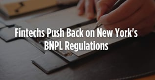 Fintechs Push Back on New York's BNPL Regulations