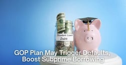 GOP Student Loan Repayment Plan Could Push Millions Toward Default, and Into Subprime Channels