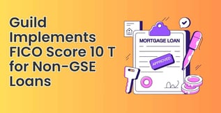 Guild Implements FICO Score 10 T for Non-GSE Loans