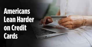 Americans Lean Harder on Credit Cards