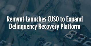 Remynt Launches CUSO to Expand Delinquency Recovery Platform