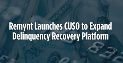 Remynt Launches Cuso To Expand Delinquency Recovery Platform