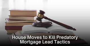 House Moves to Kill Predatory Mortgage Lead Tactics