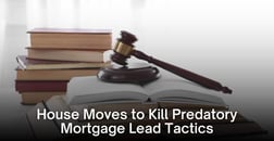 Consumer Shield: House Panel Passes Bill to Curb Predatory Mortgage Trigger Leads