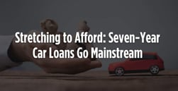 Stretching to Afford: Seven-Year Car Loans are Becoming the New Normal
