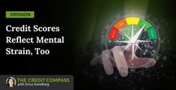 Opinion: Credit Scores Reflect More Than Risk — They Reflect Mental Strain; Lenders Must Respond