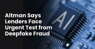 Altman Says Lenders Face Urgent Test from Deepfake Fraud