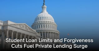 Student Loan Limits and Forgiveness Cuts Fuel Private Lending Surge