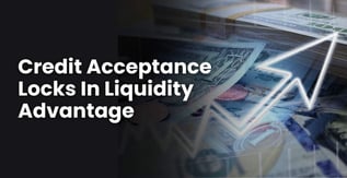 Credit Acceptance Locks In Liquidity Advantage