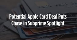 As Chase Eyes Apple Card Portfolio, Industry Braces for Subprime Shakeup