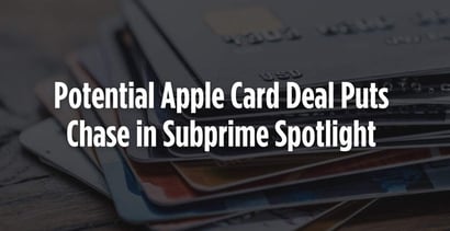 Potential Apple Card Deal Puts Chase In Subprime Spotlight Potential Apple Card Deal Puts Chase In Subprime Spotlight