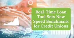 New Real-Time Loan Engine Sets a Faster Standard for Credit Union Lending