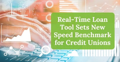Real Time Loan Tool Sets New Speed Benchmark For Credit Unions Real Time Loan Tool Sets New Speed Benchmark For Credit Unions