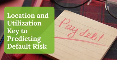 Location And Utilization Key To Predicting Default Risk