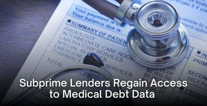 Subprime Lenders Regain Access To Medical Debt Data Subprime Lenders Regain Access To Medical Debt Data
