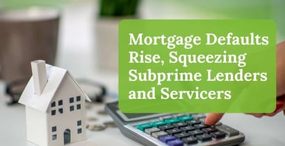 Mortgage Defaults Rise Squeezing Subprime Lenders And Servicers Mortgage Defaults Rise Squeezing Subprime Lenders And Servicers