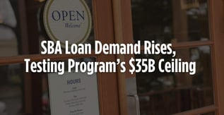 SBA Loan Demand Rises, Testing Program’s $35B Ceiling