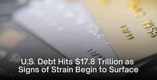 U.S. Debt Hits $17.8 Trillion as Signs of Strain Begin to Surface