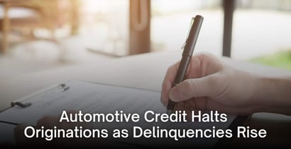 Automotive Credit Halts Originations As Delinquencies Rise