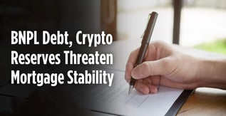 BNPL Debt, Crypto Reserves Threaten Mortgage Stability