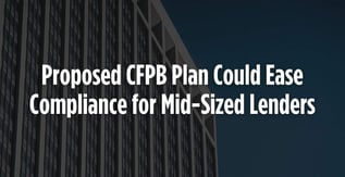 Proposed CFPB Plan Could Ease Compliance for Mid-Sized Lenders