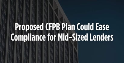 Proposed Cfpb Plan Could Ease Compliance For Mid Sized Lenders