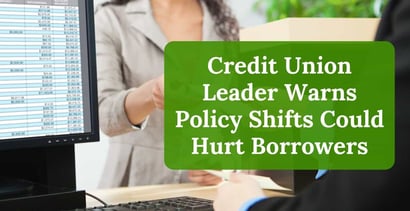 Credit Union Leader Warns Policy Shifts Could Hurt Borrowers