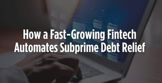 How a Fast-Growing Fintech Automates Subprime Debt Relief