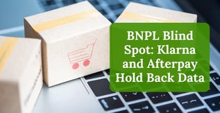 BNPL Blind Spot: Klarna and Afterpay Hold Back Data